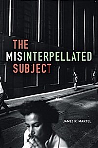 The Misinterpellated Subject (Hardcover)