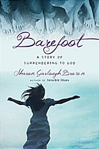 Barefoot: A Story of Surrendering to God (Paperback)