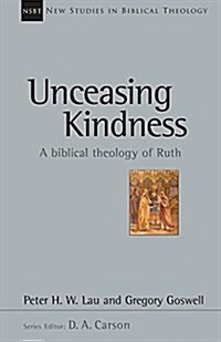 Unceasing Kindness: A Biblical Theology of Ruth (Paperback)