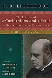 The Epistles of 2 Corinthians and 1 Peter: Newly Discovered Commentaries (Hardcover)