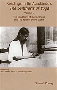 Readings in Sri Synthesis Yoga: The Conditions of the Synthesis and the Yoga of Divine (Paperback)