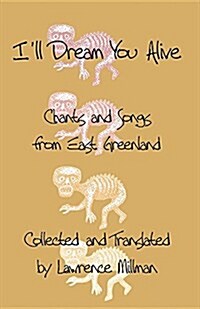 Ill Dream You Alive: Chants and Songs from East Greenland (Paperback)