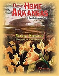 Down Home in Arkansas: A Family Reunion Story (Paperback)