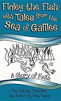 Finley the Fish with Tales from the Sea of Galilee: A Story of Faith (Hardcover)