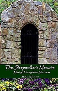 The Sleepwalkers Memoirs: Moving Through the Darkness (Paperback)