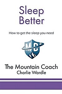 Sleep Better: How to Get the Sleep You Need (Paperback)