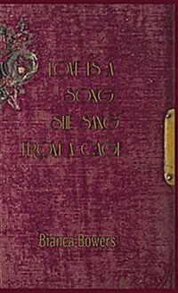 Love Is a Song She Sang from a Cage (Hardcover)