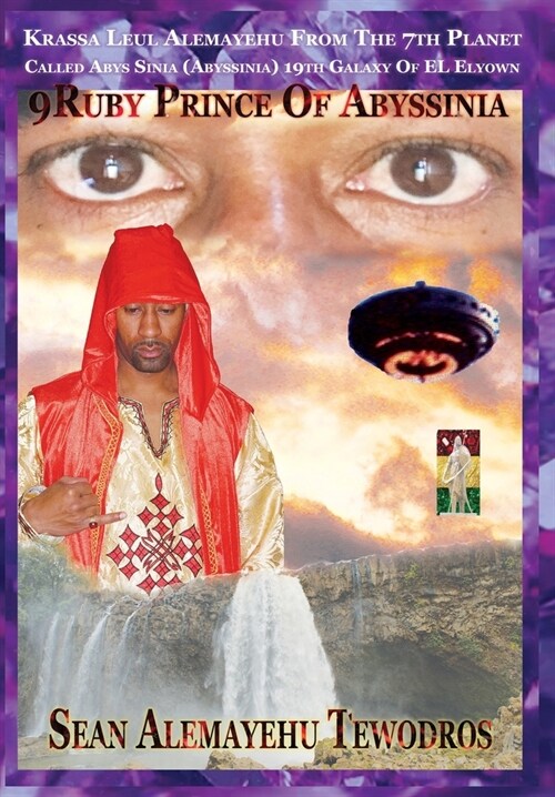 9Ruby Prince Of Abyssinia Krassa Leul Alemayehu From The 7TH Planet Called Abys Sinia: Abyssinia Of The 19TH Galaxy Of EL ELYOWN (Hardcover)