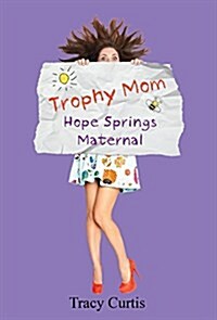 Trophy Mom: Hope Springs Maternal (Hardcover)