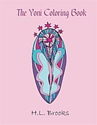 The Yoni Coloring Book: For Your Inner and Outer Goddess (Paperback)