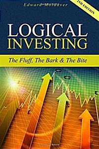 Logical Investing: The Fluff, the Bark & the Bite (Paperback)