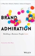 Brand Admiration: Building a Business People Love (Hardcover)