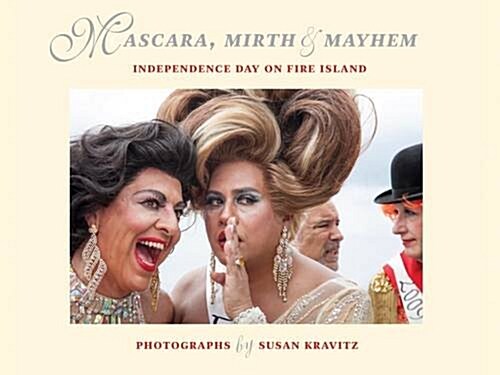 Mascara, Mirth and Mayhem: Independence Day on Fire Island (Hardcover)