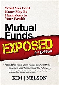 Mutual Funds Exposed 2nd Edition: What You Dont Know May Be Hazardous to Your Wealth (Hardcover)