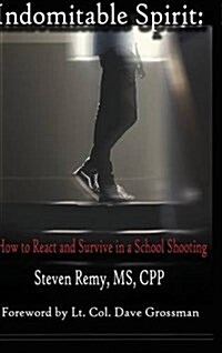 Indomitable Spirit: How to React and Survive in a School Shooting (Hardcover)