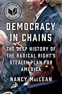 Democracy in Chains: The Deep History of the Radical Rights Stealth Plan for America (Hardcover)