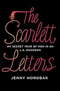[중고] The Scarlett Letters: My Secret Year of Men in an L.A. Dungeon (Hardcover)