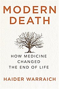 Modern Death: How Medicine Changed the End of Life (Hardcover)