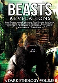 Beast: Revelations - A Dark Ethology Volume 2 (Hardcover)