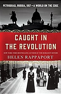 Caught in the Revolution: Petrograd, Russia, 1917 - A World on the Edge (Hardcover)