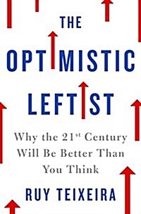 The Optimistic Leftist: Why the 21st Century Will Be Better Than You Think (Hardcover)