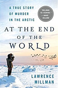 At the End of the World: A True Story of Murder in the Arctic (Hardcover)