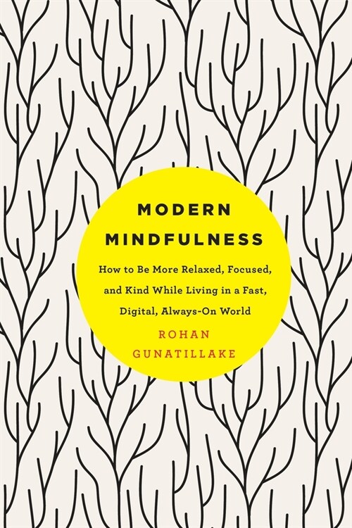 Modern Mindfulness: How to Be More Relaxed, Focused, and Kind While Living in a Fast, Digital, Always-On World (Paperback)