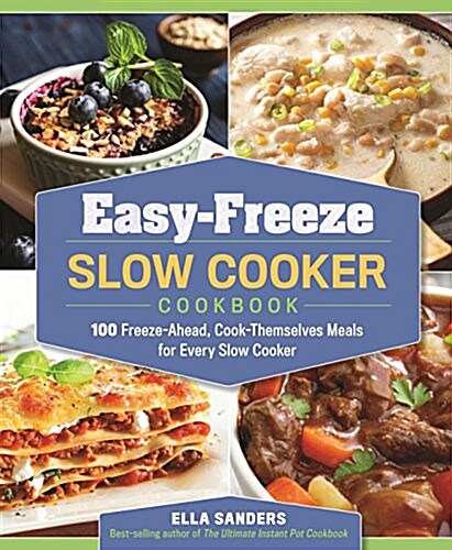 Easy-Freeze Slow Cooker Cookbook: 100 Freeze-Ahead, Cook-Themselves Meals for Every Slow Cooker (Paperback)