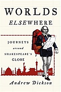 Worlds Elsewhere: Journeys Around Shakespeares Globe (Paperback)
