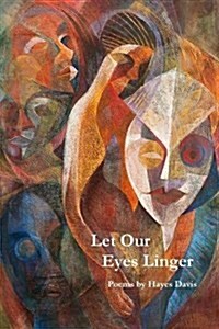 Let Our Eyes Linger (Paperback)