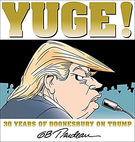 Yuge!: 30 Years of Doonesbury on Trump Volume 37 (Paperback)