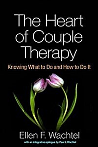 The Heart of Couple Therapy: Knowing What to Do and How to Do It (Hardcover)