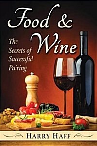 Food and Wine: The Secrets of Successful Pairing (Paperback)