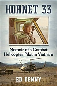 Hornet 33: Memoir of a Combat Helicopter Pilot in Vietnam (Paperback)