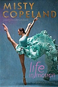 Life in Motion: An Unlikely Ballerina (Hardcover, Young Readers)