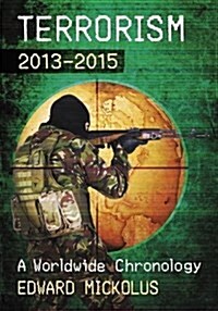 Terrorism, 2013-2015: A Worldwide Chronology (Paperback)