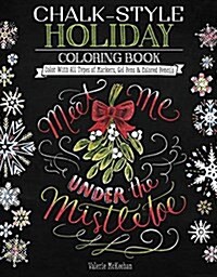 Chalk-Style Holiday Coloring Book: Color with All Types of Markers, Gel Pens & Colored Pencils (Paperback)