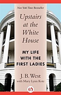 Upstairs at the White House: My Life with the First Ladies (Paperback)