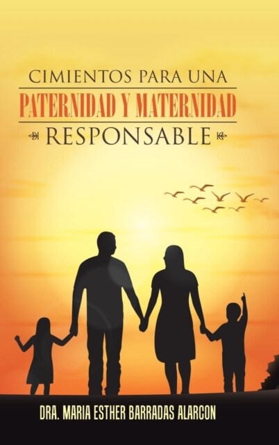 Cimientos Para Una Paternidad y Maternidad Responsable (Hardcover)