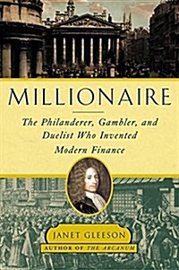 Millionaire: The Philanderer, Gambler, and Duelist Who Invented Modern Finance (Paperback)