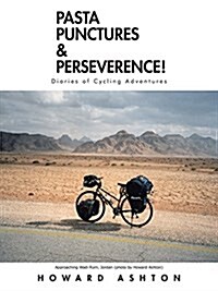 Pasta Punctures & Perseverence!: Diaries of Cycling Adventures (Paperback)