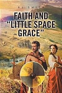 FAITH and LITTLE SPACE GRACE (Paperback)