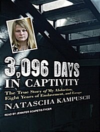 3,096 Days in Captivity: The True Story of My Abduction, Eight Years of Enslavement, and Escape (Audio CD, CD)