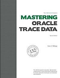 The Method R Guide to Mastering Oracle Trace Data, Second Edition (Paperback)