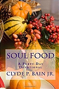 Soul Food: 40 Day Devotional for the Soul (Paperback)