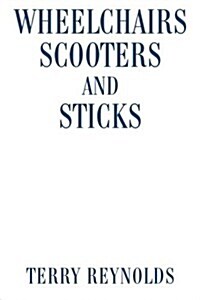 Wheelchairs Scooters and Sticks (Paperback)