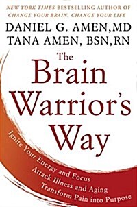 The Brain Warriors Way: Ignite Your Energy and Focus, Attack Illness and Aging, Transform Pain Into Purpose (Audio CD)