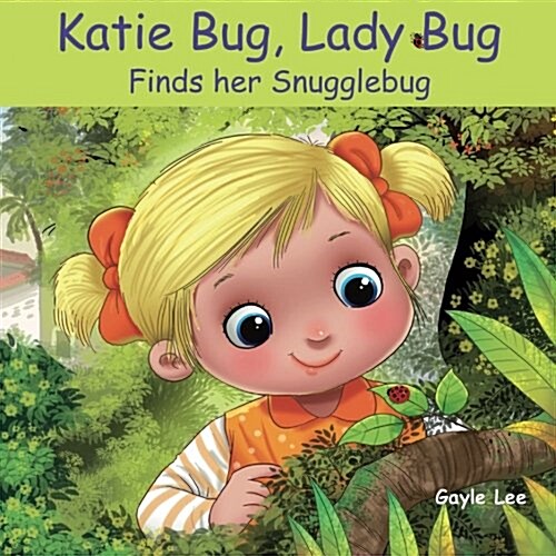 Katie Bug, Lady Bug: Finds Her Snugglebug (Paperback)