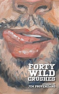 Forty Wild Crushes: Stories (Paperback)