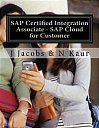 SAP Certified Integration Associate - SAP Cloud for Customer (Paperback)